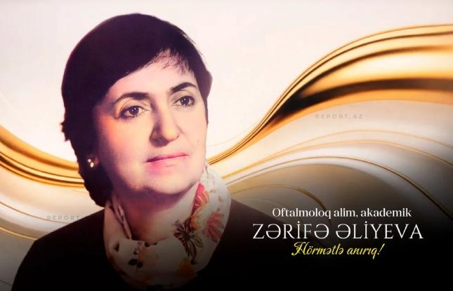 Bu gün görkəmli oftalmoloq-alim, akademik Zərifə Əliyevanın anım günüdür